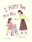 Image for I Hate You, Miss Bliss