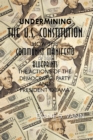 Image for Undermining the U.S. Constitution: How the Communist Manifesto of 1848 Blueprints the Actions of the Democratic Party and President Obama