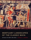 Image for Mortuary Landscapes of the Classic Maya