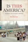 Image for Is this America?  : Katrina as cultural trauma