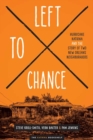 Image for Left to chance  : Hurricane Katrina and the story of two New Orleans neighborhoods