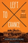 Image for Left to chance  : Hurricane Katrina and the story of two New Orleans neighborhoods