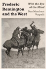 Image for Frederic Remington and the West: With the Eye of the Mind