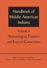 Image for Handbook of Middle American IndiansVolume 4,: Archaeological frontiers and external connections