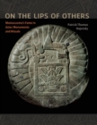 Image for On the lips of others  : Moteuczoma&#39;s fame in Aztec monuments and rituals