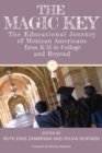 Image for The magic key  : the educational journey of Mexican Americans from K-12 to college and beyond