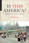 Image for Is This America?: Katrina as Cultural Trauma