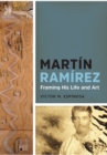 Image for Martâin Ramâirez  : framing his life and art