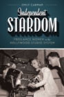 Image for Independent stardom  : freelance women in the Hollywood studio system