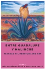Image for Entre Guadalupe y Malinche  : Tejanas in literature and art