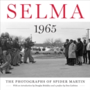 Image for Selma 1965  : the photographs of Spider Martin