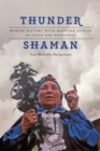 Image for Thunder shaman  : making history with Mapuche spirits in Chile and Patagonia