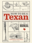 Image for How to Be a Texan: The Manual