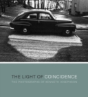 Image for The light of coincidence  : the photographs of Kenneth Josephson