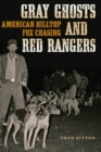Image for Gray Ghosts and Red Rangers : American Hilltop Fox Chasing