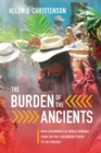 Image for The Burden of the Ancients : Maya Ceremonies of World Renewal from the Pre-columbian Period to the Present