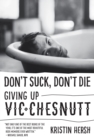 Image for Don&#39;t Suck, Don&#39;t Die : Giving Up Vic Chesnutt
