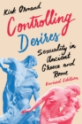 Image for Controlling desires  : sexuality in ancient Greece and Rome