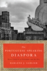Image for The Portuguese-speaking diaspora  : seven centuries of literature and the arts