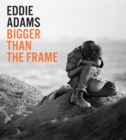 Image for Eddie Adams  : bigger than the frame