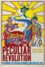 Image for The peculiar revolution  : rethinking the Peruvian experiment under military rule