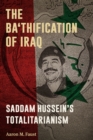 Image for The Ba&#39;thification of Iraq