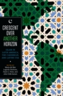 Image for Crescent over another horizon  : Islam in Latin America, the Caribbean, and Latino USA