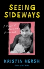 Image for Seeing Sideways : A Memoir of Music and Motherhood