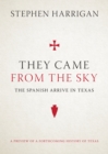 Image for They came from the sky  : the Spanish arrive in Texas