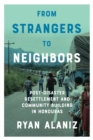 Image for From strangers to neighbors  : post-disaster resettlement and community building in Honduras