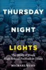 Image for Thursday night lights: the story of black high school football in Texas