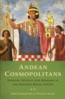Image for Andean cosmopolitans  : seeking justice and reward at the Spanish royal court
