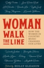 Image for Woman walk the line: how the women in country music changed our lives