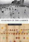 Image for Eugenics in the garden  : transatlantic architecture and the crafting of modernity