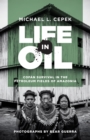 Image for Life in oil  : Cofâan survival in the petroleum fields of Amazonia