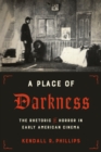 Image for A place of darkness  : the rhetoric of horror in early American cinema
