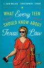 Image for What Every Teen Should Know about Texas Law
