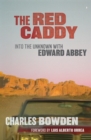 Image for The red caddy: into the unknown with Edward Abbey