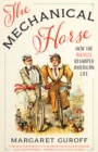 Image for The mechanical horse  : how the bicycle reshaped American life