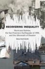 Image for Recovering Inequality : Hurricane Katrina, the San Francisco Earthquake of 1906, and the Aftermath of Disaster