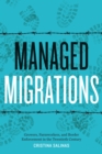Image for Managed migrations  : growers, farmworkers, and border enforcement in the twentieth century