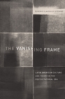 Image for The vanishing frame  : Latin American culture and theory in the postdictatorial era