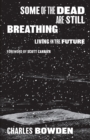 Image for Some of the Dead Are Still Breathing : Living in the Future