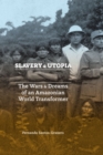 Image for Slavery and utopia  : the wars and dreams of an Amazonian world transformer