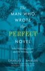 Image for The man who wrote the perfect novel: John Williams, Stoner, and the writing life