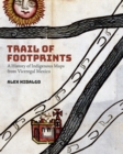 Image for Trail of footprints: a history of indigenous maps from viceregal Mexico
