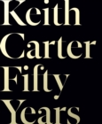 Image for Keith Carter: Fifty Years