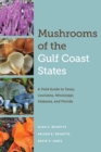 Image for Mushrooms of the Gulf Coast States : A Field Guide to Texas, Louisiana, Mississippi, Alabama, and Florida