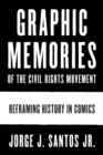 Image for Graphic memories of the civil rights movement  : reframing history in comics