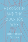 Image for Herodotus and the question why
